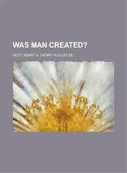 Was Man Created?,1153826305,9781153826303