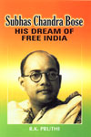 Subhas Chandra Bose His Dream of Free India 1st Edition,8178801639,9788178801636