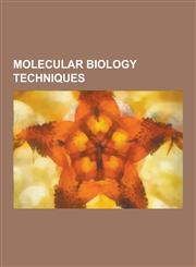 Molecular Biology Techniques Polymerase Chain Reaction, Plasmid, Southern Blot, Northern Blot, Gene Knockout, Western Blot, Cell Culture, DNA Seque,1230545654,9781230545653
