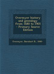 Overmyer History and Genealogy from 1680 to 1905 - Primary Source Edition,1293859893,9781293859896