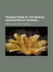 Transactions of the Medical Association of Georgia (Volume 39),1150250275,9781150250279