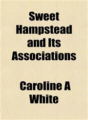Sweet Hampstead and Its Associations,1154863476,9781154863475