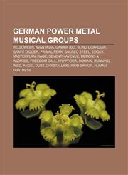 German power metal musical groups Helloween, Avantasia, Gamma Ray, Blind Guardian, Grave Digger, Primal Fear, Sacred Steel, Edguy, Masterplan,1155199642,9781155199641