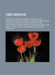 1565 deaths Pope Pius IV, Lodovico Ferrari, Nicolaus von Amsdorf, Adrianus Turnebus, Conrad Gessner, Vasco de Quiroga, Cipriano de Rore,1158312644,9781158312641