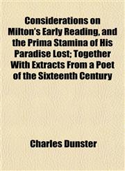 Considerations on Milton's Early Reading, and the Prima Stamina of His Paradise Lost; Together With Extracts From a Poet of the Sixteenth Century,1152001760,9781152001763