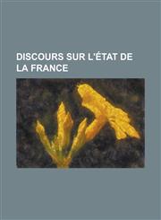 Discours Sur L'Etat de La France,1154985091,9781154985092