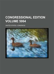Congressional edition Volume 5064,123650206X,9781236502063
