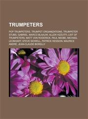 Trumpeters Pop Trumpeters, Trumpet Organizations, Trumpeter Stubs, Gabriel, Marco Blaauw, Allen Vizzutti, List of Trumpeters, Mat,1157045618,9781157045618