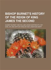 Bishop Burnet's History of the Reign of King James the Second,1235813940,9781235813948