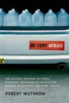 Be Very Afraid The Cultural Response to Terror, Pandemics, Environmental Devastation, Nuclear Annihilation, and Other Threats,0199730873,9780199730872