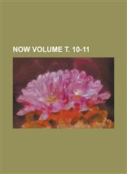 Now Volume т. 10-11,1234391546,9781234391546