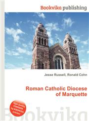 Roman Catholic Diocese of Marquette,551139226X,9785511392264