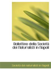 Bollettino della Società dei Naturalisti in Napoli,1110318022,9781110318025
