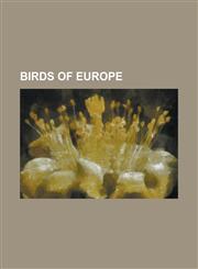 Birds of Europe House Sparrow, White Stork, Archaeopteryx, Eurasian Sparrowhawk, Common Tern, Western Jackdaw, Goldcrest, Water Rail,,1230647007,9781230647005