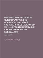 Observationes botanicæ quibus plantæ Indiæ Occidentalis aliæque systematis vegetabilium ed. xiv illustrantur earumque characteres passim emendantur,1130825752,9781130825756