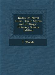 Notes On Naval Guns, Their Stores and Fittings - Primary Source Edition,1294850792,9781294850793