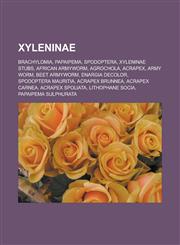 Xyleninae Brachylomia, Papaipema, Spodoptera, Xyleninae Stubs, African Armyworm, Agrochola, Acrapex, Army Worm, Beet Armyworm, E,1156725550,9781156725559