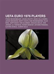 UEFA Euro 1976 players Franz Beckenbauer, Johan Cruyff, Vahid Halilhodžić, Johan Neeskens, Berti Vogts, Rob Rensenbrink, Ruud Krol, Sepp Maier,1155648684,9781155648682
