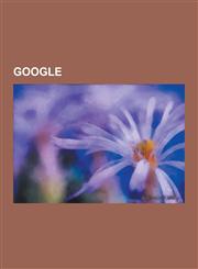 Google Gmail, Google Reader, Google Bomba, Sketchup, Google Chrome, Mapy Google, Pagerank, Google File System, Google Earth,,1230747850,9781230747859