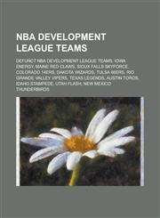 NBA Development League Teams Defunct NBA Development League Teams, Iowa Energy, Maine Red Claws, Sioux Falls Skyforce, Colorado 14ers, Dakota Wizar,1156137152,9781156137154