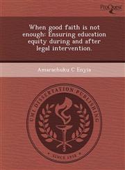 When good faith is not enough Ensuring education equity during and after legal intervention.,1249879981,9781249879985