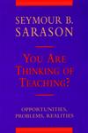 You Are Thinking of Teaching? Opportunities, Problems, Realities 1st Edition,1555425690,9781555425692