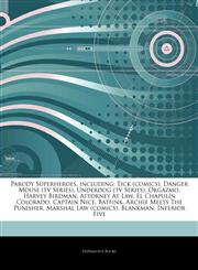 Articles On Parody Superheroes, including Tick (comics), Danger Mouse (tv Series), Underdog (tv Series), Orgazmo, Harvey Birdman, Attorney At Law, El ChapulÃ­n Colorado, Captain Nice, Batfink, Archie Meets The Punisher,1242775110,9781242775116