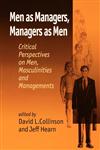Men as Managers, Managers as Men Critical Perspectives on Men, Masculinities and Managements,0803989296,9780803989290