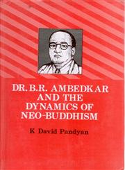 Dr. B.R. Ambedkar and the Dynamics of Neo-Buddhism,8121205085,9788121205085