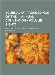 Journal of Proceedings of the Annual Convention (Volume 119-122),1154197573,9781154197570