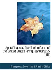 Specifications for the Uniform of the United States Army. January 25, 1912,1140621661,9781140621669