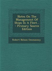 Notes on the Management of Ships in a Fleet... - Primary Source Edition,129462105X,9781294621058