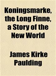 Koningsmarke, the Long Finne, a Story of the New World,1152664557,9781152664555