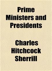 Prime Ministers and Presidents,1151324051,9781151324054