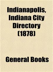 Indianapolis, Indiana City Directory (1878),1153386771,9781153386777