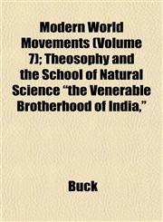 Modern World Movements (Volume 7); Theosophy and the School of Natural Science "the Venerable Brotherhood of India,",1153042010,9781153042017