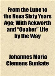 From the Lune to the Neva Sixty Years Ago; With Ackworth and "Quaker" Life by the Way,1154919978,9781154919974