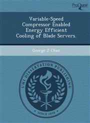 Variable-Speed Compressor Enabled Energy Efficient Cooling of Blade Servers.,1249074487,9781249074489