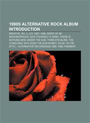 1990s Alternative Rock Album Introduction Breathe, No. 4, Joy 1967-1990, Birds of My Neighborhood, Give Yourself a Hand,1157557244,9781157557241