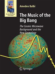 The Music of the Big Bang The Cosmic Microwave Background and the New Cosmology,3540787267,9783540787266