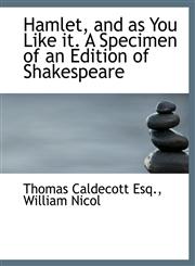Hamlet, and as You Like it. A Specimen of an Edition of Shakespeare,1140556843,9781140556848