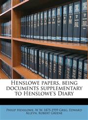 Henslowe papers, being documents supplementary to Henslowe's Diary,1171709749,9781171709749