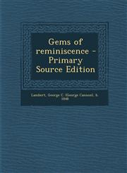 Gems of Reminiscence - Primary Source Edition,129384151X,9781293841518
