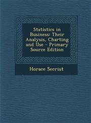Statistics in Business Their Analysis, Charting and Use - Primary Source Edition,1293651311,9781293651315