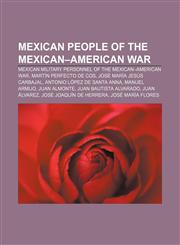 Mexican people of the Mexican-American War Mexican military personnel of the Mexican-American War, Martín Perfecto de Cos,1158177313,9781158177318
