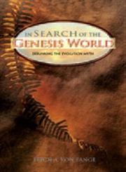 In Search of the Genesis World Debunking the Evolution Myth,0758611005,9780758611000