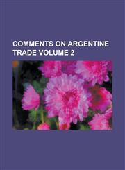 Comments on Argentine Trade Volume 2,1234287692,9781234287696