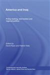 America and Iraq Policy-making, Intervention and Regional Politics Since 1958 1st Edition,0415466210,9780415466219