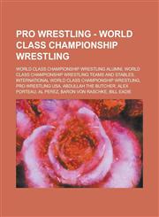 Pro Wrestling - World Class Championship Wrestling World Class Championship Wrestling alumni, World Class Championship Wrestling teams and stables, International World Class Championship Wrestling, Pro Wrestling USA, Abdullah the Butcher,1234705060,9781234705060