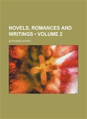 Novels, Romances and Writings (Volume 2),1235339343,9781235339349